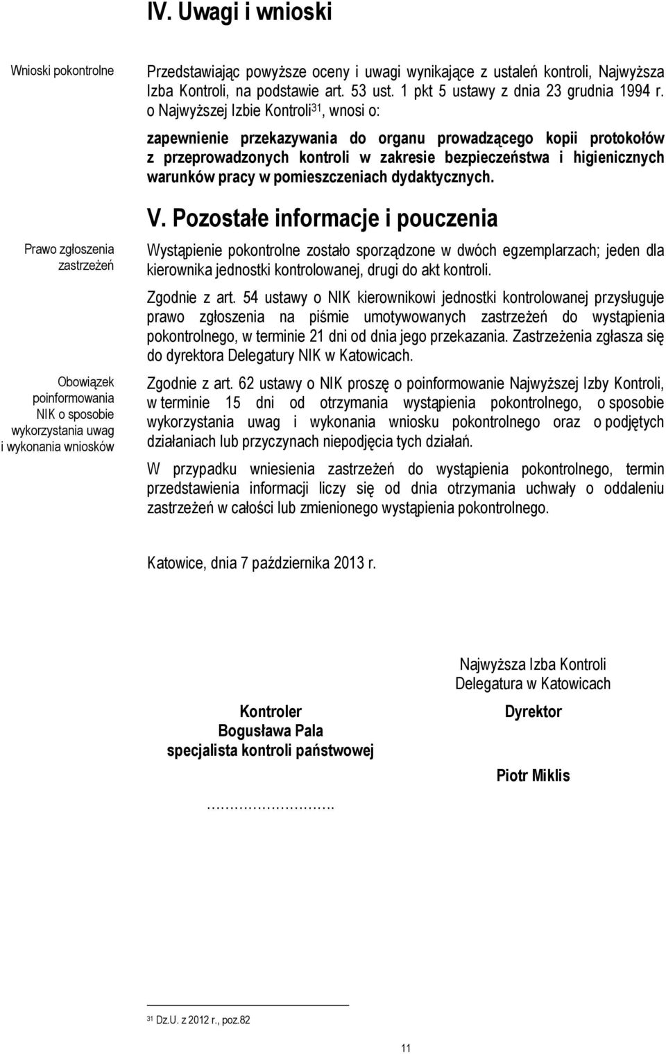 o Najwyższej Izbie Kontroli 31, wnosi o: zapewnienie przekazywania do organu prowadzącego kopii protokołów z przeprowadzonych kontroli w zakresie bezpieczeństwa i higienicznych warunków pracy w