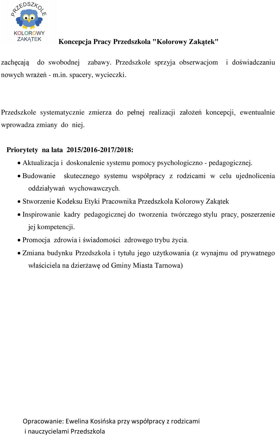 Priorytety na lata 2015/2016-2017/2018: Aktualizacja i doskonalenie systemu pomocy psychologiczno - pedagogicznej.