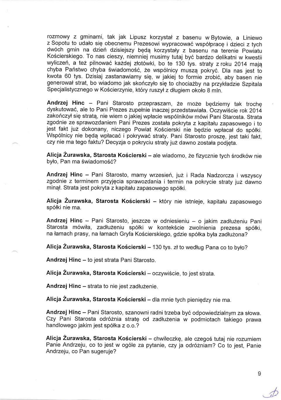 straty zroku 2014 majq chyba Pahstwo chyba swiadomosc, 2e wspolnicy musze pokryc. Dla nas jest io kwota 60 tys.