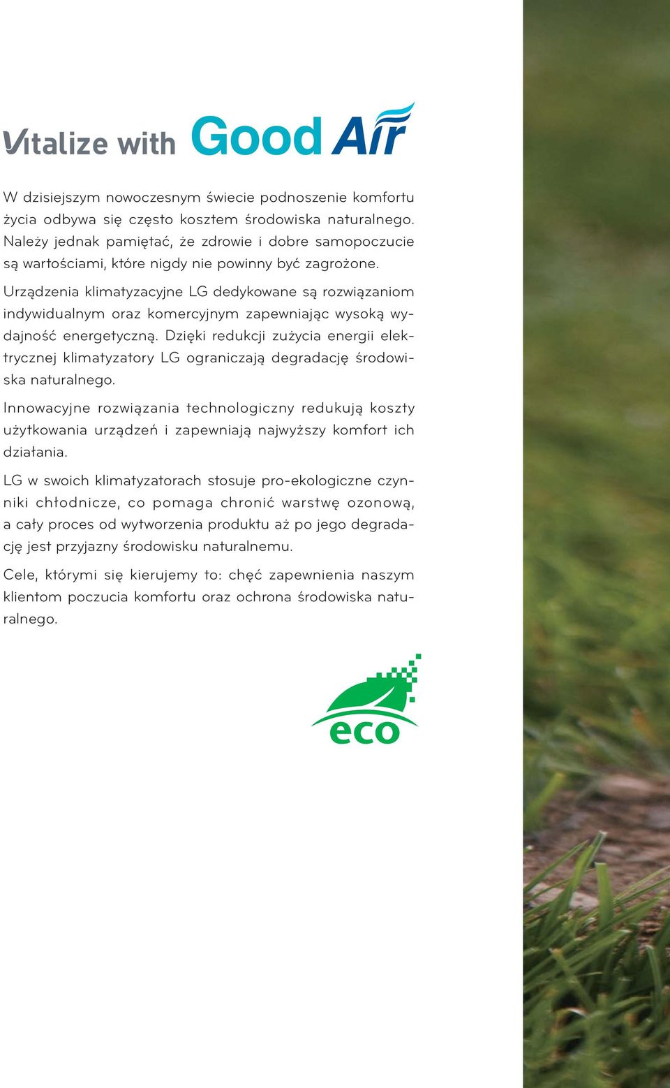 Urządzenia klimatyzacyjne LG dedykowane są rozwiązaniom indywidualnym oraz komercyjnym zapewniając wysoką wydajność energetyczną.