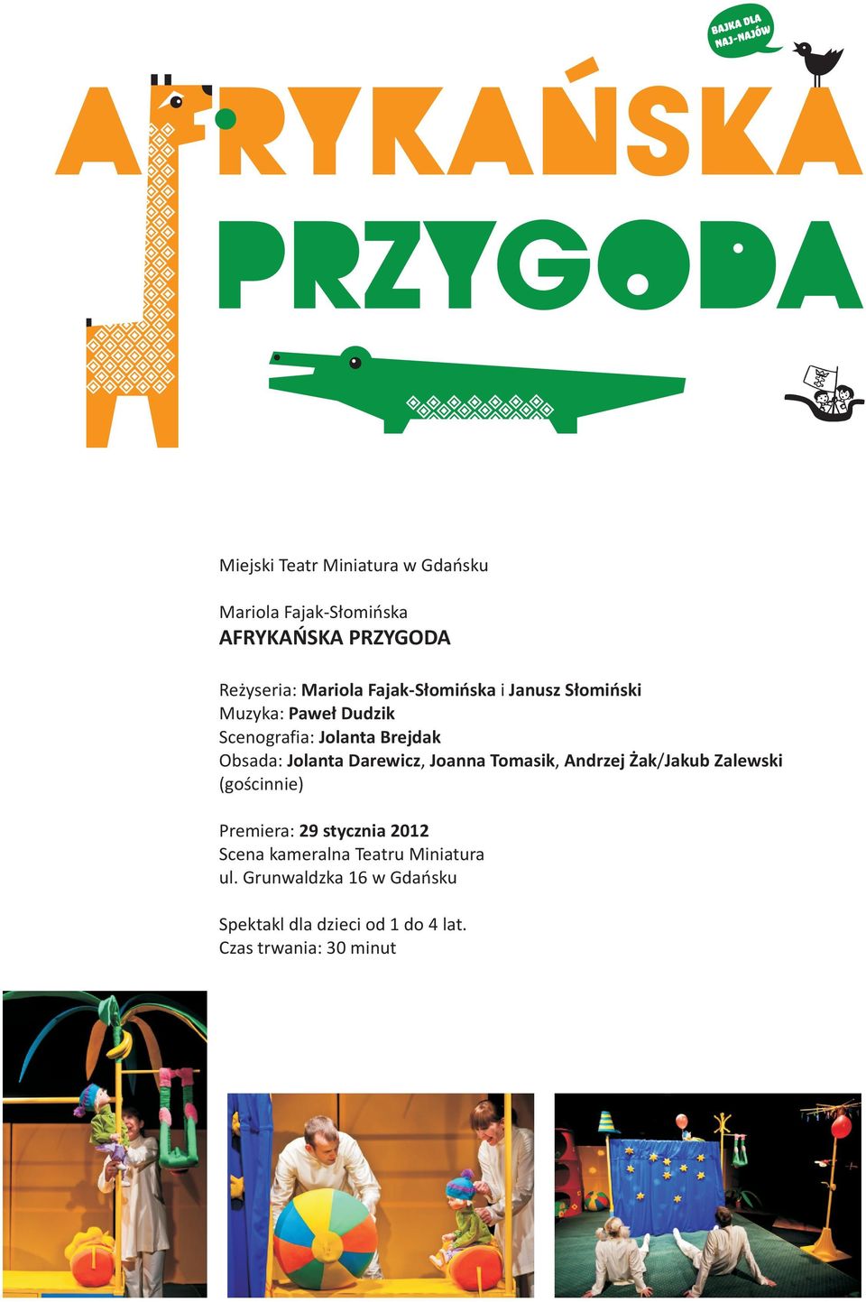 Darewicz, Joanna Tomasik, Andrzej ak/jakub Zalewski (goœcinnie) Premiera: 29 stycznia 2012 Scena