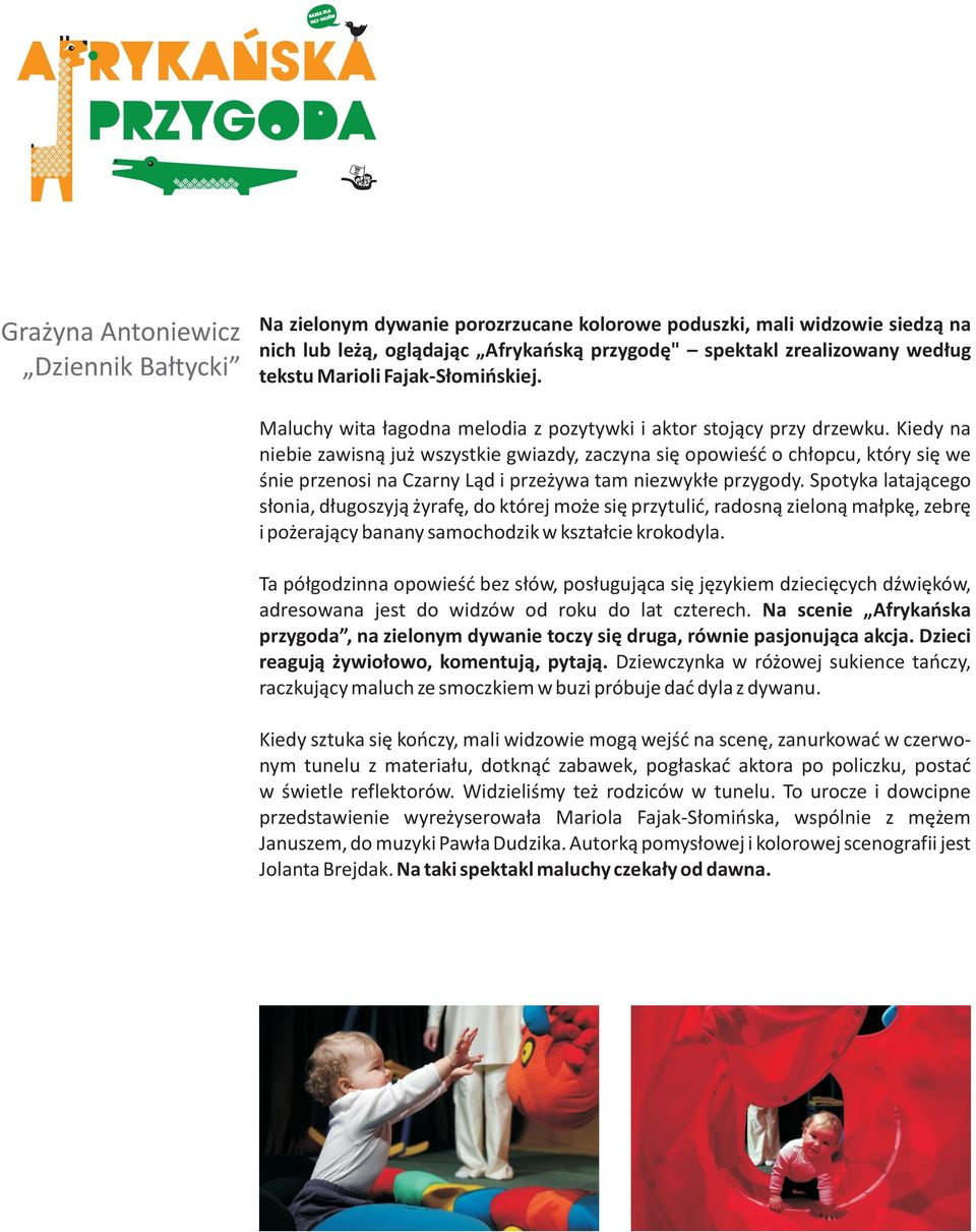 Kiedy na niebie zawisn¹ ju wszystkie gwiazdy, zaczyna siê opowieœæ o ch³opcu, który siê we œnie przenosi na Czarny L¹d i prze ywa tam niezwyk³e przygody.