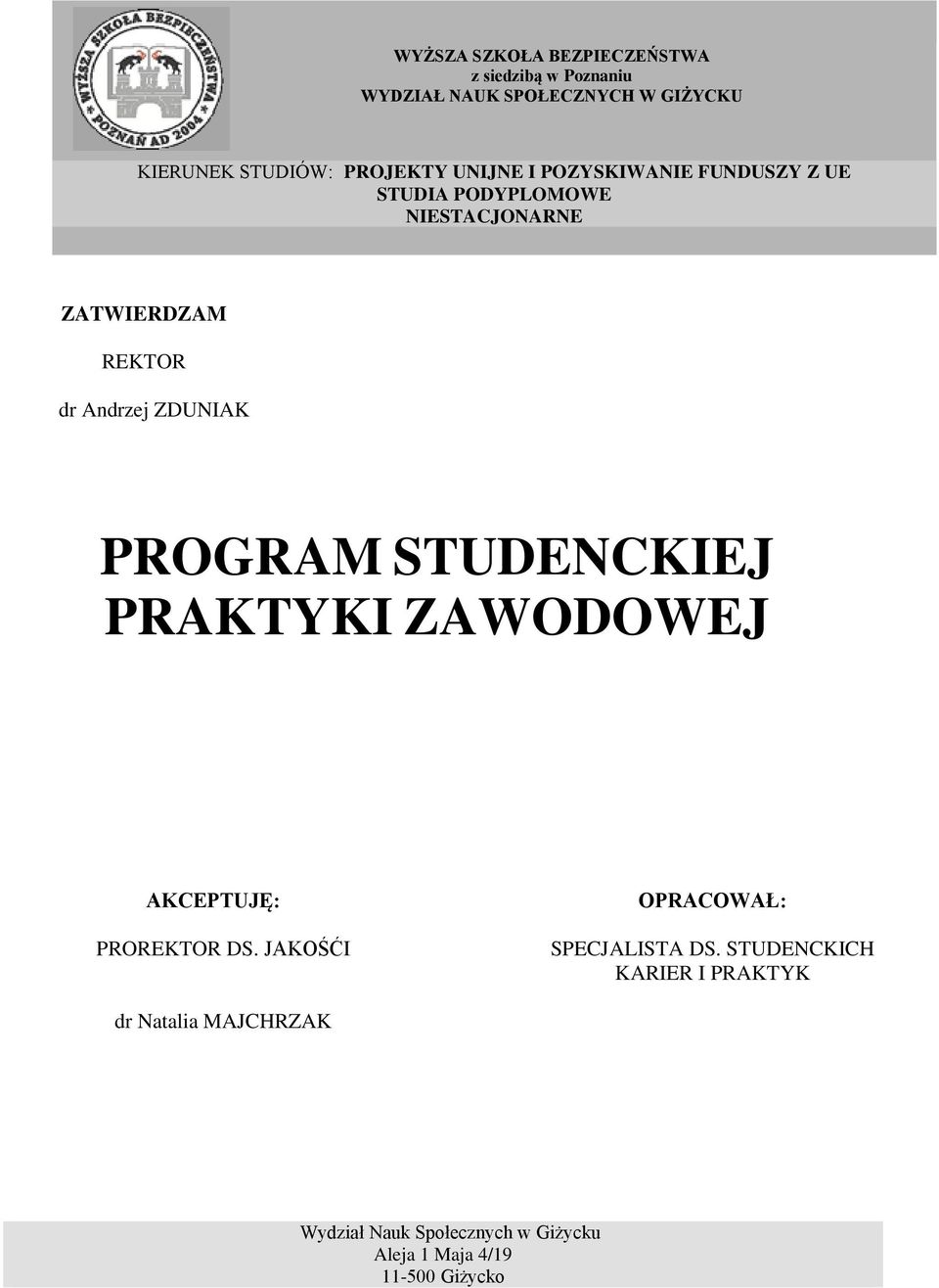ZDUNIAK PROGRAM STUDENCKIEJ PRAKTYKI ZAWODOWEJ AKCEPTUJĘ: PROREKTOR DS. JAKOŚĆI OPRACOWAŁ: SPECJALISTA DS.