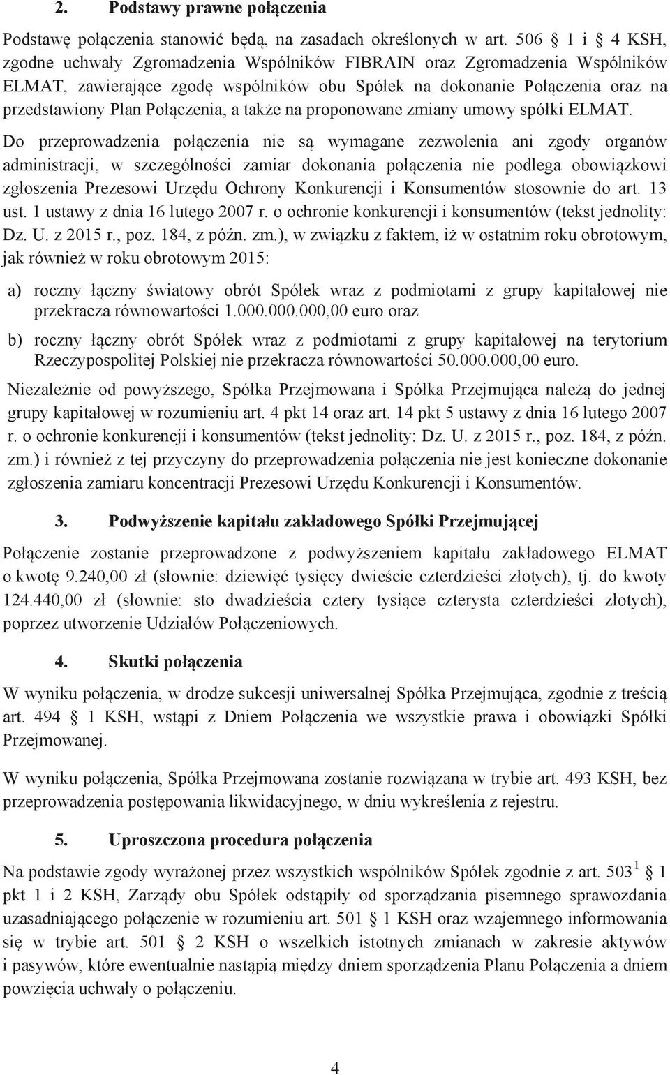 Połączenia, a także na proponowane zmiany umowy spółki ELMAT.