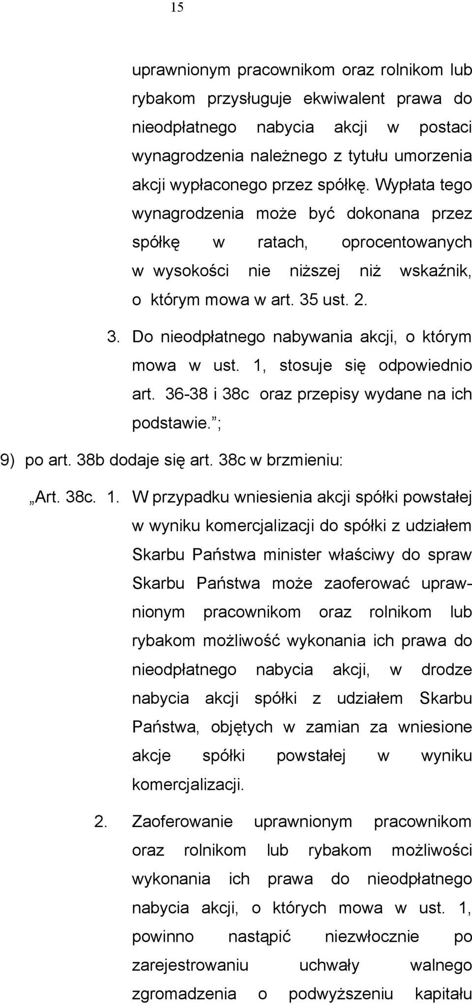 1, stosuje się odpowiednio art. 36-38 i 38c oraz przepisy wydane na ich podstawie. ; 9) po art. 38b dodaje się art. 38c w brzmieniu: Art. 38c. 1.