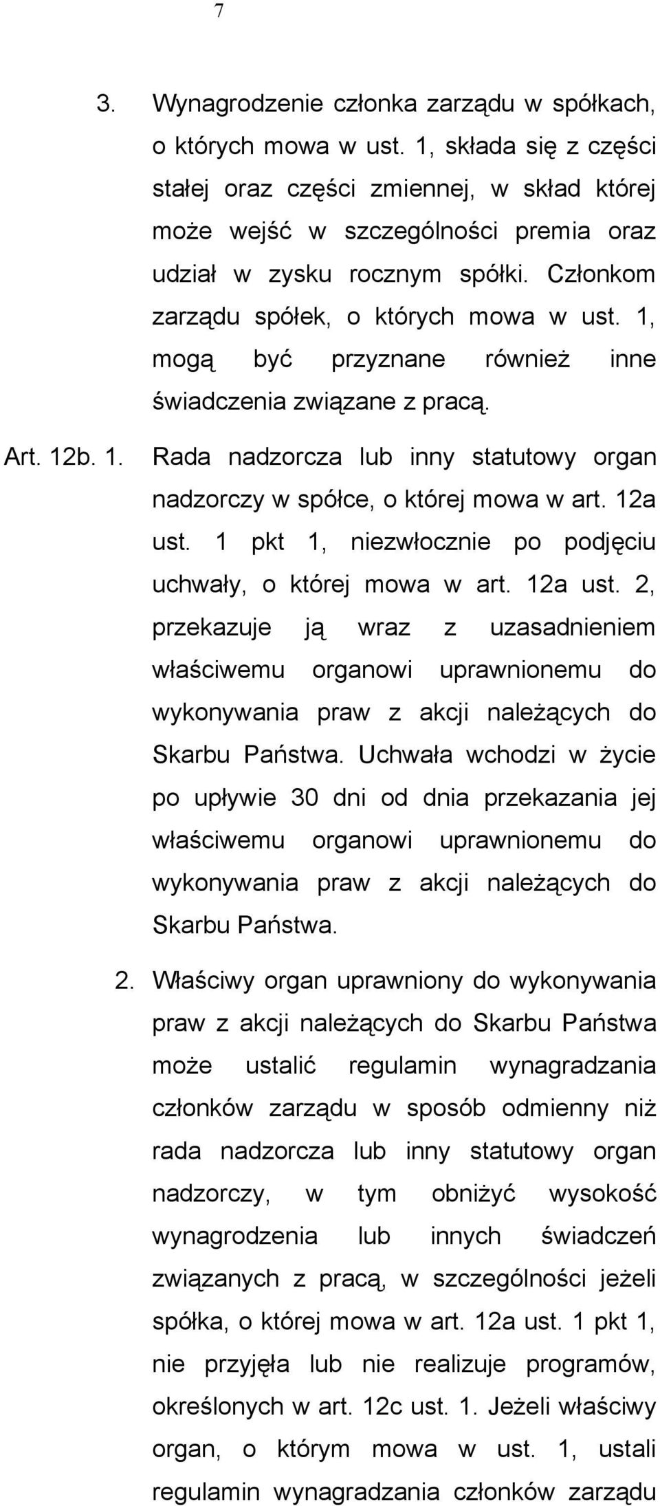 1, mogą być przyznane również inne świadczenia związane z pracą. Art. 12b. 1. Rada nadzorcza lub inny statutowy organ nadzorczy w spółce, o której mowa w art. 12a ust.