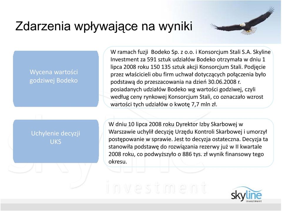 Podjęcie Wycena wartości przez właścicieli obu firm uchwał dotyczących połączenia było godziwej di jbodeko podstawą do przeszacowania na dzień 30.06.2008 r.