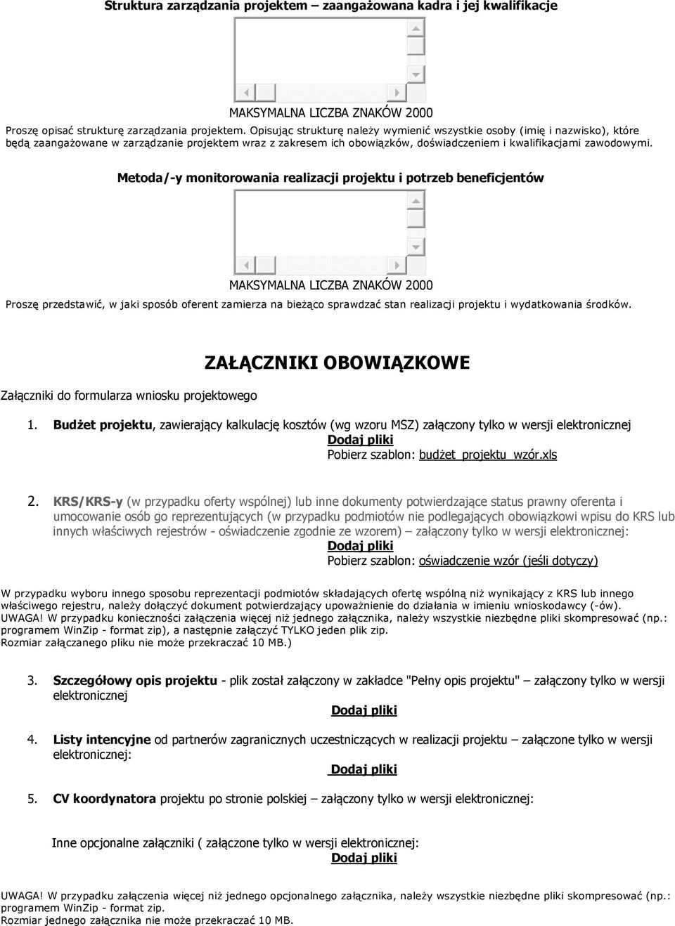 Metoda/-y monitorowania realizacji projektu i potrzeb beneficjentów Proszę przedstawić, w jaki sposób oferent zamierza na bieżąco sprawdzać stan realizacji projektu i wydatkowania środków.