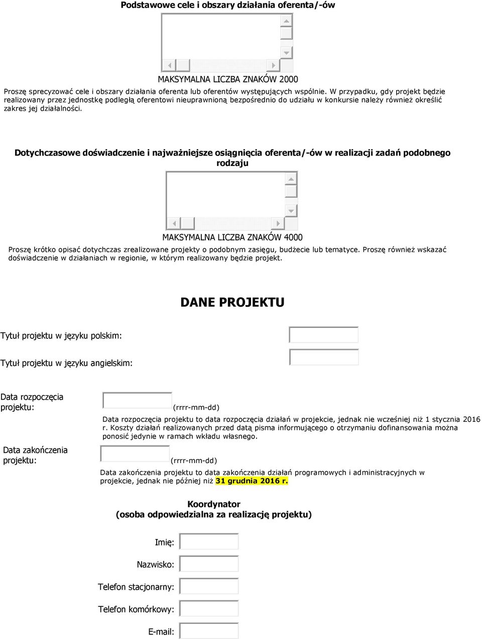 Dotychczasowe doświadczenie i najważniejsze osiągnięcia oferenta/-ów w realizacji zadań podobnego rodzaju MAKSYMALNA LICZBA ZNAKÓW 4000 Proszę krótko opisać dotychczas zrealizowane projekty o