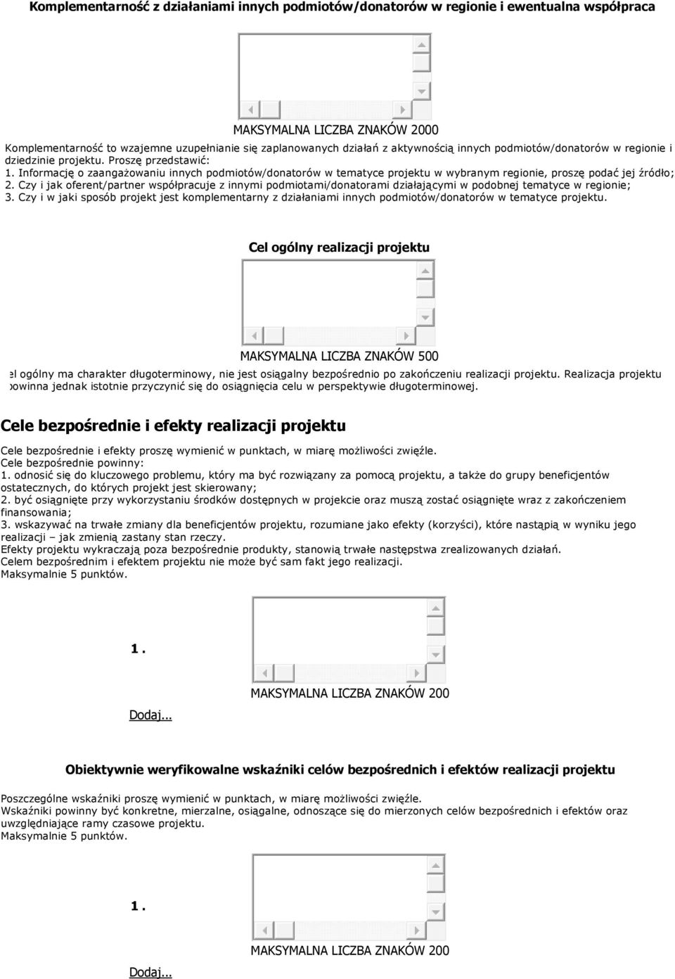 Czy i jak oferent/partner współpracuje z innymi podmiotami/donatorami działającymi w podobnej tematyce w regionie; 3.