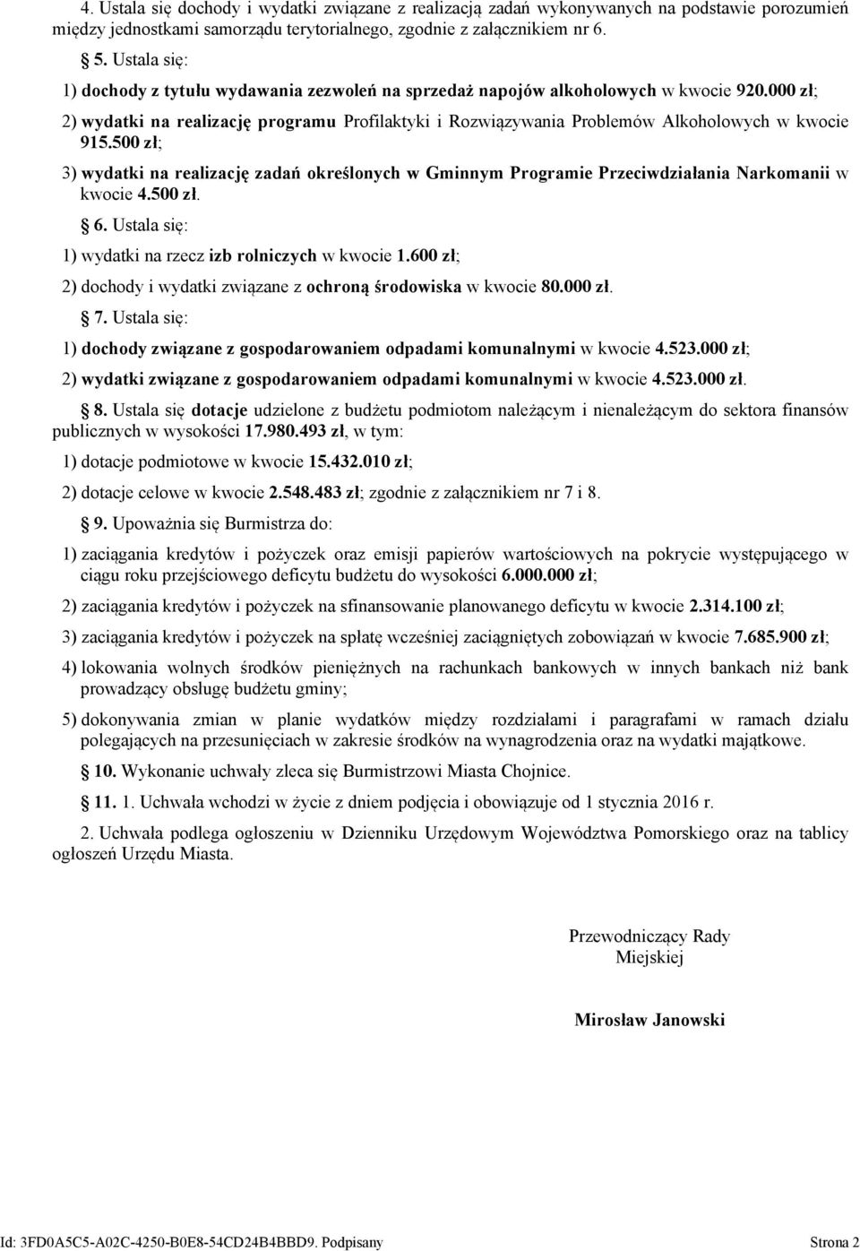 000 zł; 2) wydatki na realizację programu Profilaktyki i Rozwiązywania Problemów Alkoholowych w kwocie 915.