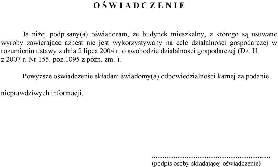 2004 r. o swobodzie działalności gospodarczej (Dz. U. z 2007 r. Nr 155, poz.1095 z późn. zm. ).