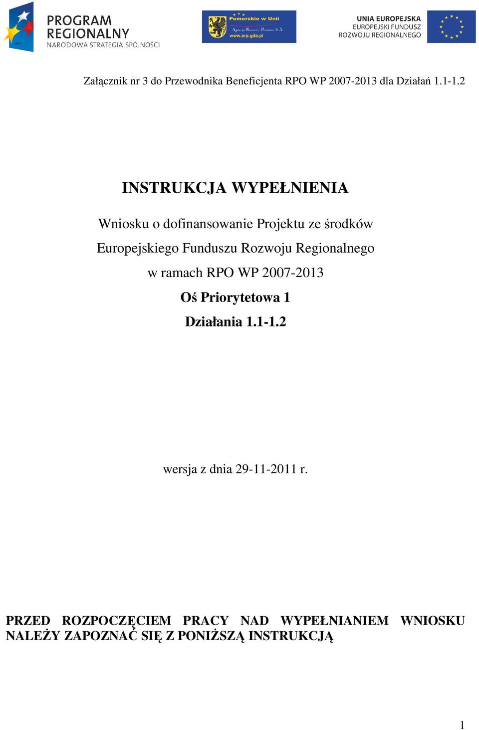 Rozwoju Regionalnego w ramach RPO WP 2007-2013 Oś Priorytetowa 1 Działania 1.1-1.