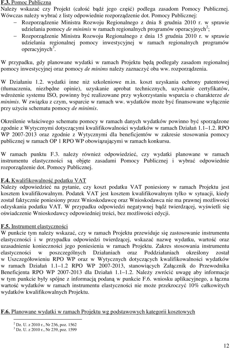 w sprawie udzielania pomocy de minimis w ramach regionalnych programów operacyjnych 2 ; Rozporządzenie Ministra Rozwoju Regionalnego z dnia 15 grudnia 2010 r.