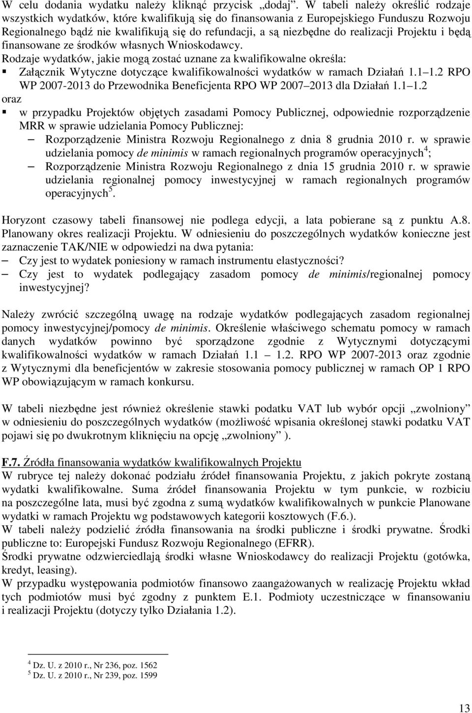 realizacji Projektu i będą finansowane ze środków własnych Wnioskodawcy.