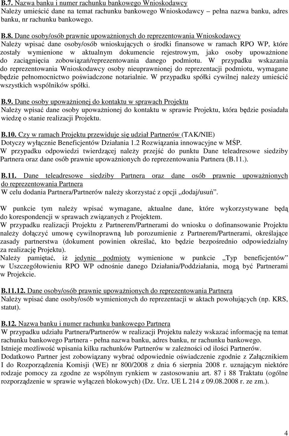 rejestrowym, jako osoby upowaŝnione do zaciągnięcia zobowiązań/reprezentowania danego podmiotu.