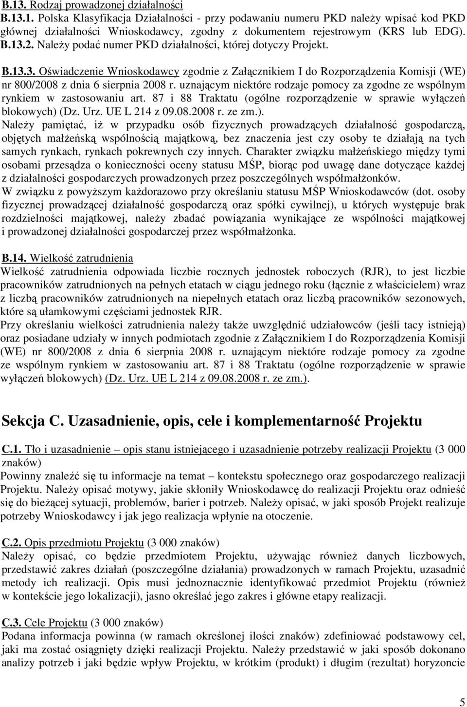 uznającym niektóre rodzaje pomocy za zgodne ze wspólnym rynkiem w zastosowaniu art. 87 i 88 Traktatu (ogólne rozporządzenie w sprawie wyłączeń blokowych) 