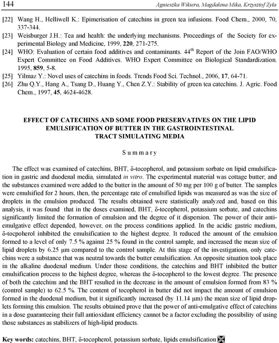 44 th Report of the Join FAO/WHO Expert Committee on Food Additives. WHO Expert Committee on Biological Standardization. 1995, 859, 5-8. [25] Yilmaz Y.: Novel uses of catechins in foods.