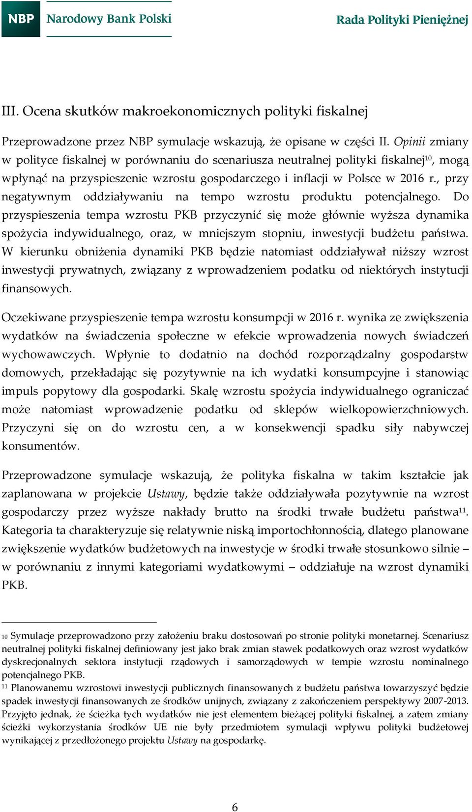 , przy negatywnym oddziaływaniu na tempo wzrostu produktu potencjalnego.