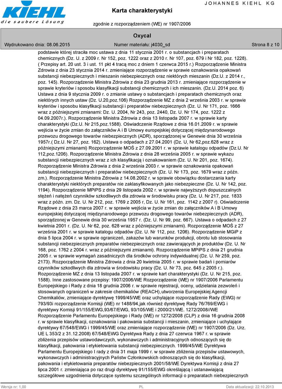 zmieniające rozporządzenie w sprawie oznakowania opakowań substancji niebezpiecznych i mieszanin niebezpiecznych oraz niektórych mieszanin (Dz.U. z 2014 r., poz. 145).