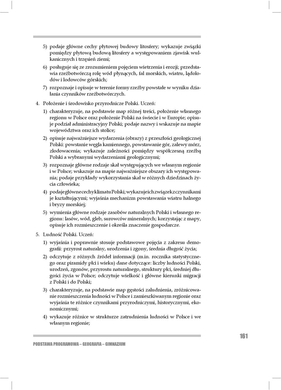 czynników rze botwórczych. 4. Po o enie i rodowisko przyrodnicze Polski.