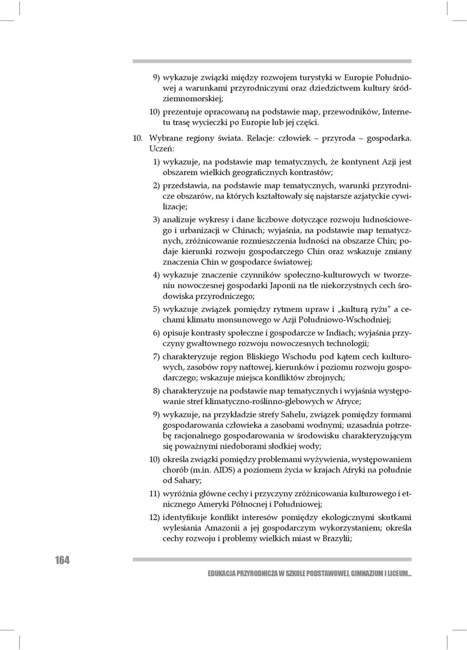 Ucze : 1) wykazuje, na podstawie map tematycznych, e kontynent Azji jest obszarem wiel kich geograþcznych kontrastów; 2) przedstawia, na podstawie map tematycznych, warunki przyrodnicze obszarów, na