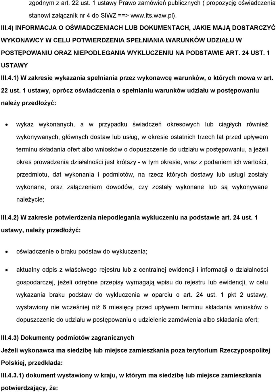 1 USTAWY III.4.1) W zakresie wykazania spełniania przez wyknawcę warunków, których mwa w art. 22 ust.