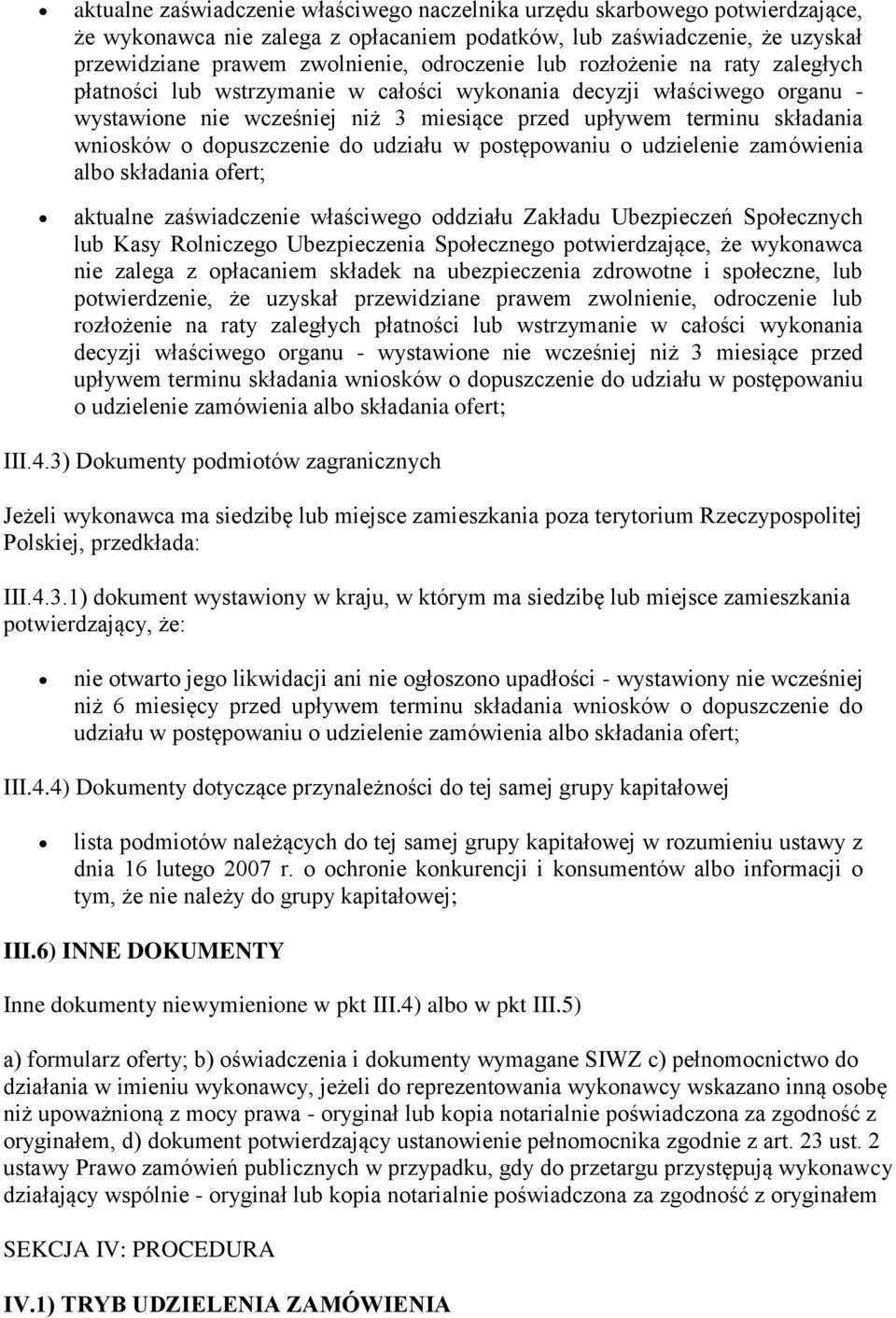 dopuszczenie do udziału w postępowaniu o udzielenie zamówienia albo składania ofert; aktualne zaświadczenie właściwego oddziału Zakładu Ubezpieczeń Społecznych lub Kasy Rolniczego Ubezpieczenia