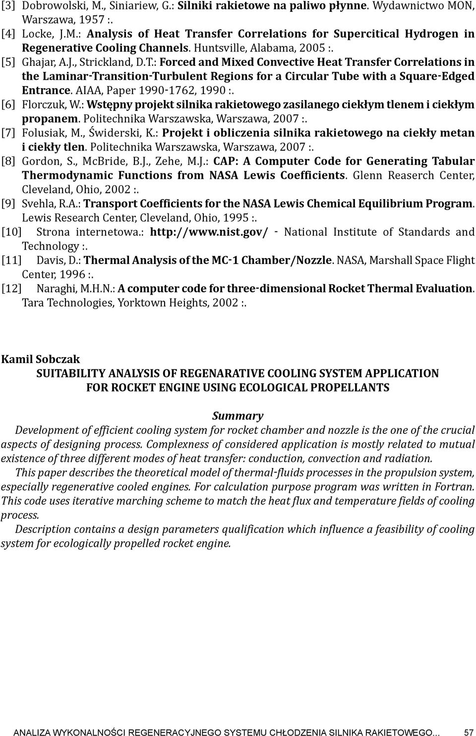 : forced and Mixed Convective heat transfer Correlations in the laminar-transition-turbulent regions for a Circular tube with a Square-edged entrance. AIAA, Paper 1990-1762, 1990 :. [6] Florczuk, W.