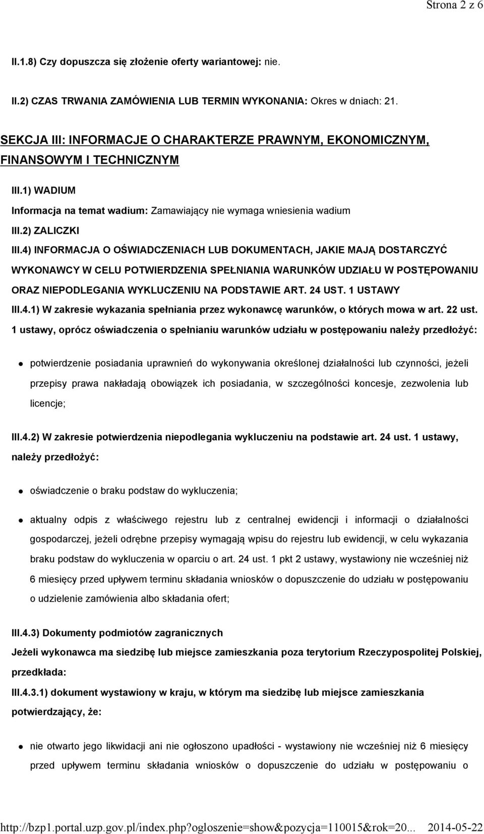 4) INFORMACJA O OŚWIADCZENIACH LUB DOKUMENTACH, JAKIE MAJĄ DOSTARCZYĆ WYKONAWCY W CELU POTWIERDZENIA SPEŁNIANIA WARUNKÓW UDZIAŁU W POSTĘPOWANIU ORAZ NIEPODLEGANIA WYKLUCZENIU NA PODSTAWIE ART. 24 UST.