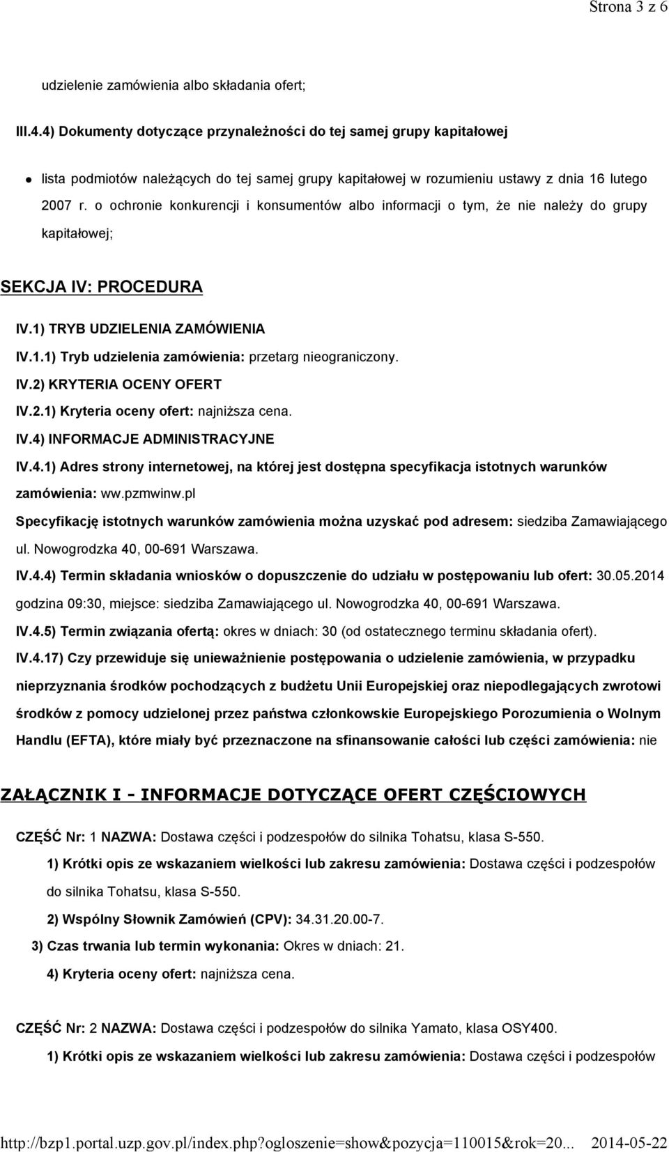 o ochronie konkurencji i konsumentów albo informacji o tym, że nie należy do grupy kapitałowej; SEKCJA IV: PROCEDURA IV.1) TRYB UDZIELENIA ZAMÓWIENIA IV.1.1) Tryb udzielenia zamówienia: przetarg nieograniczony.