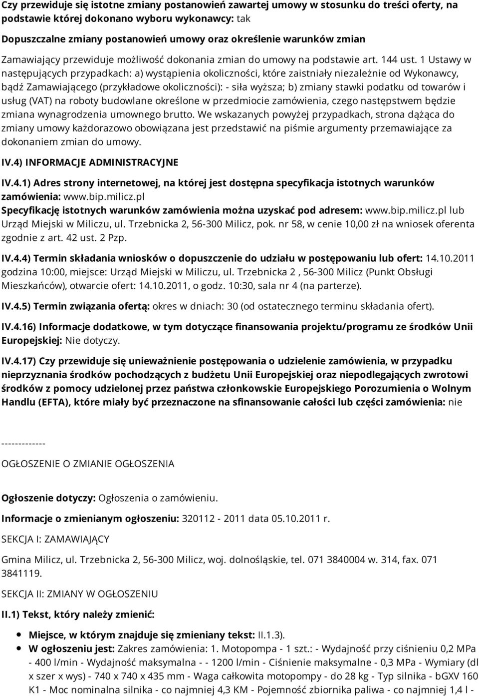 1 Ustawy w następujących przypadkach: a) wystąpienia okoliczności, które zaistniały niezależnie od Wykonawcy, bądź Zamawiającego (przykładowe okoliczności): - siła wyższa; b) zmiany stawki podatku od