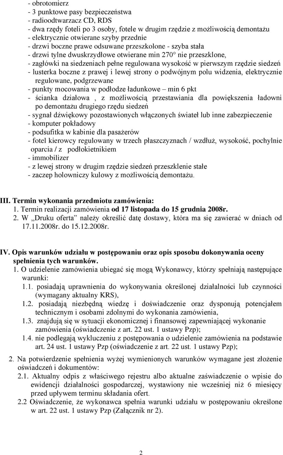 lusterka boczne z prawej i lewej strony o podwójnym polu widzenia, elektrycznie regulowane, podgrzewane - punkty mocowania w podłodze ładunkowe min 6 pkt - ścianka działowa, z możliwością