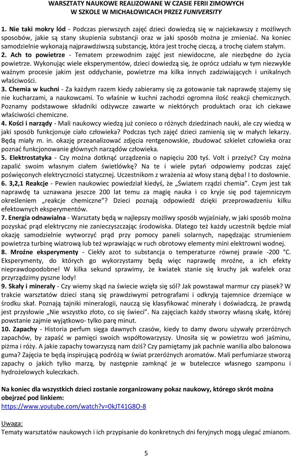 Na koniec samodzielnie wykonają najprawdziwszą substancję, która jest trochę cieczą, a trochę ciałem stałym. 2.