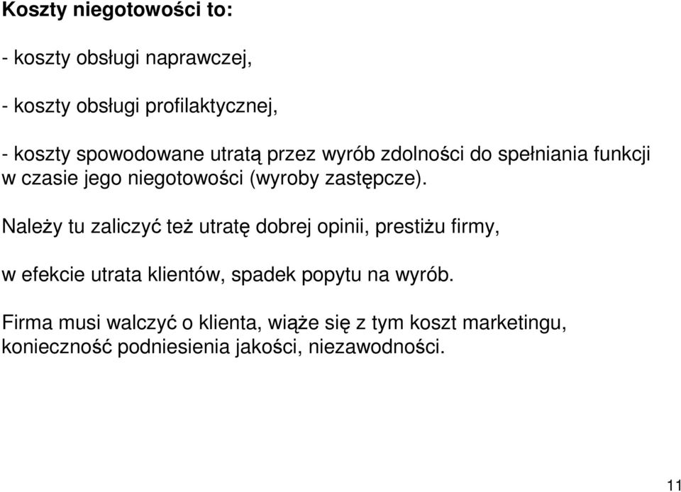 NaleŜy tu zaliczyć teŝ utratę dobrej opinii, prestiŝu firmy, w efekcie utrata klientów, spadek popytu na