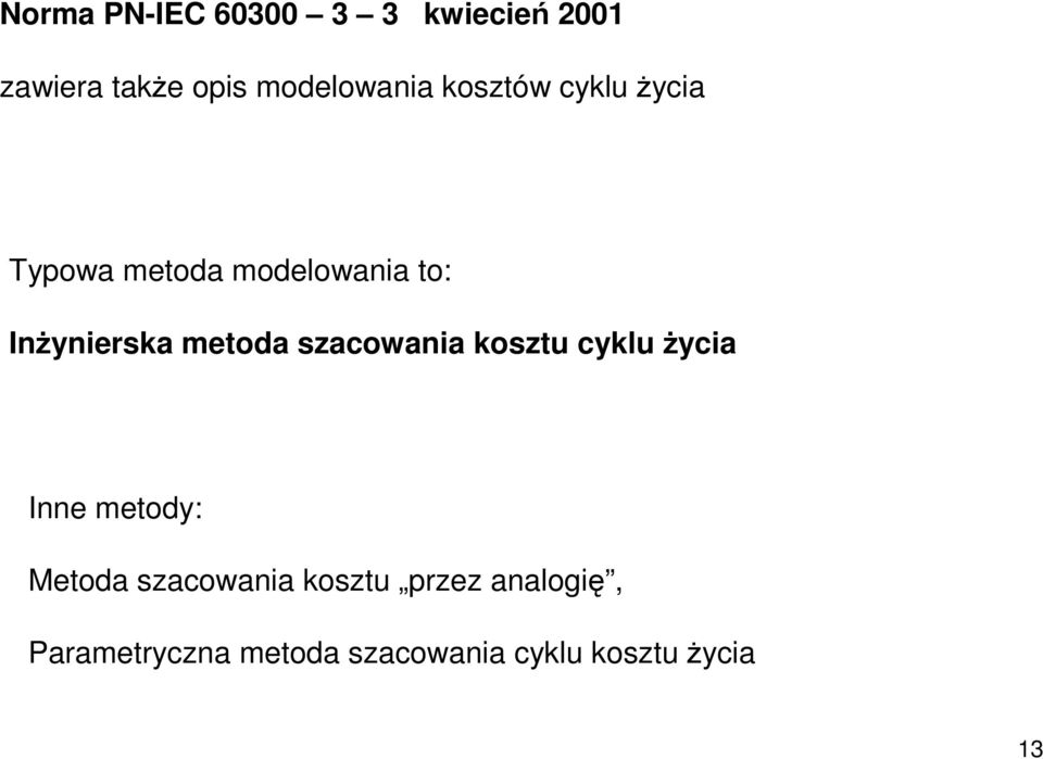 szacowania kosztu cyklu Ŝycia Inne metody: Metoda szacowania kosztu