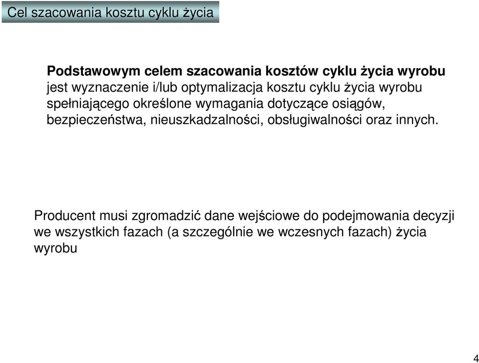 osiągów, bezpieczeństwa, nieuszkadzalności, obsługiwalności oraz innych.