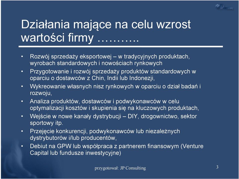 dostawców z Chin, Indii lub Indonezji, Wykreowanie własnych nisz rynkowych w oparciu o dział badań i rozwoju, Analiza produktów, dostawców i podwykonawców w celu optymalizacji