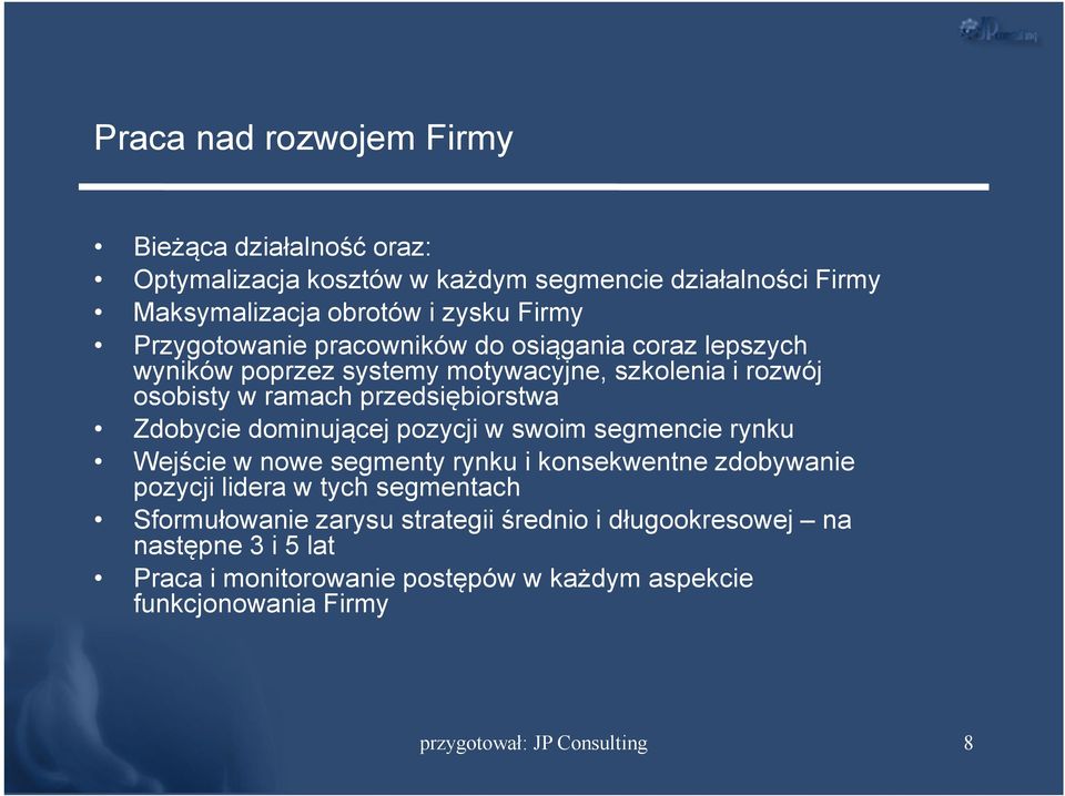 przedsiębiorstwa Zdobycie dominującej pozycji w swoim segmencie rynku Wejście w nowe segmenty rynku i konsekwentne zdobywanie pozycji lidera w