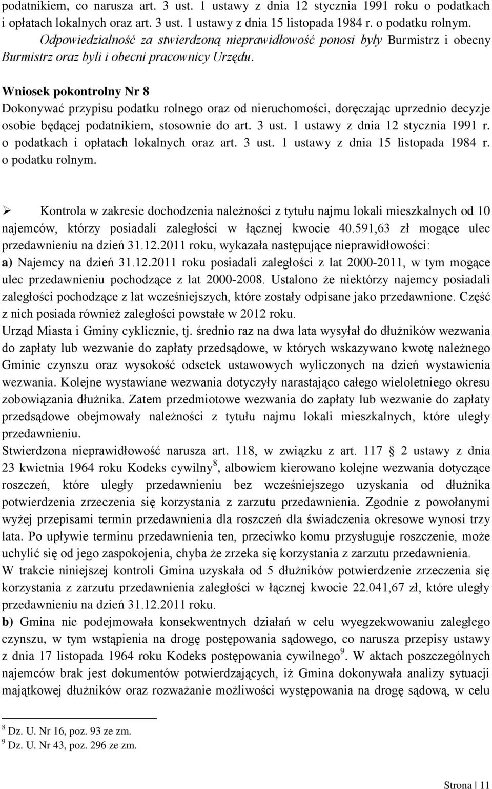 Wniosek pokontrolny Nr 8 Dokonywać przypisu podatku rolnego oraz od nieruchomości, doręczając uprzednio decyzje osobie będącej podatnikiem, stosownie do art. 3 ust. 1 ustawy z dnia 12 stycznia 1991 r.