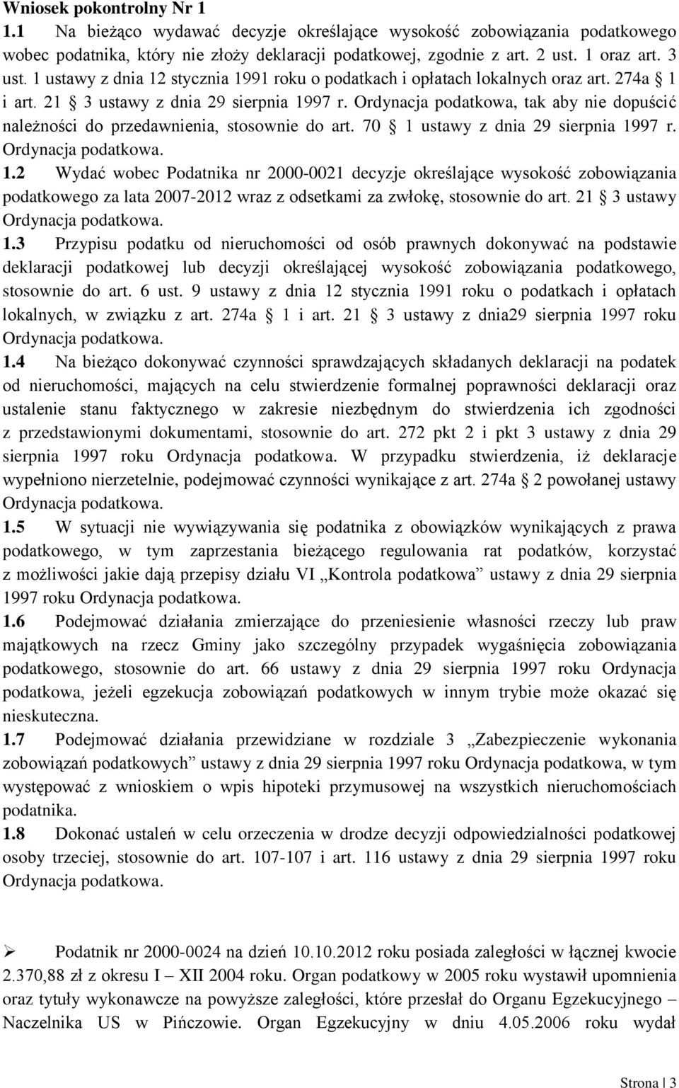 Ordynacja podatkowa, tak aby nie dopuścić należności do przedawnienia, stosownie do art. 70 1 