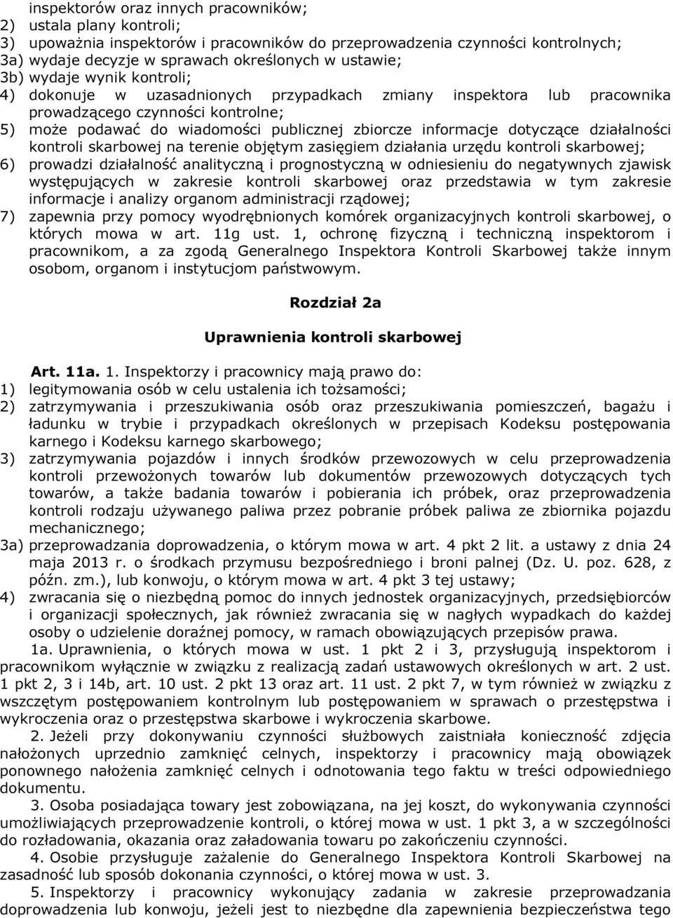 dotyczące działalności kontroli skarbowej na terenie objętym zasięgiem działania urzędu kontroli skarbowej; 6) prowadzi działalność analityczną i prognostyczną w odniesieniu do negatywnych zjawisk