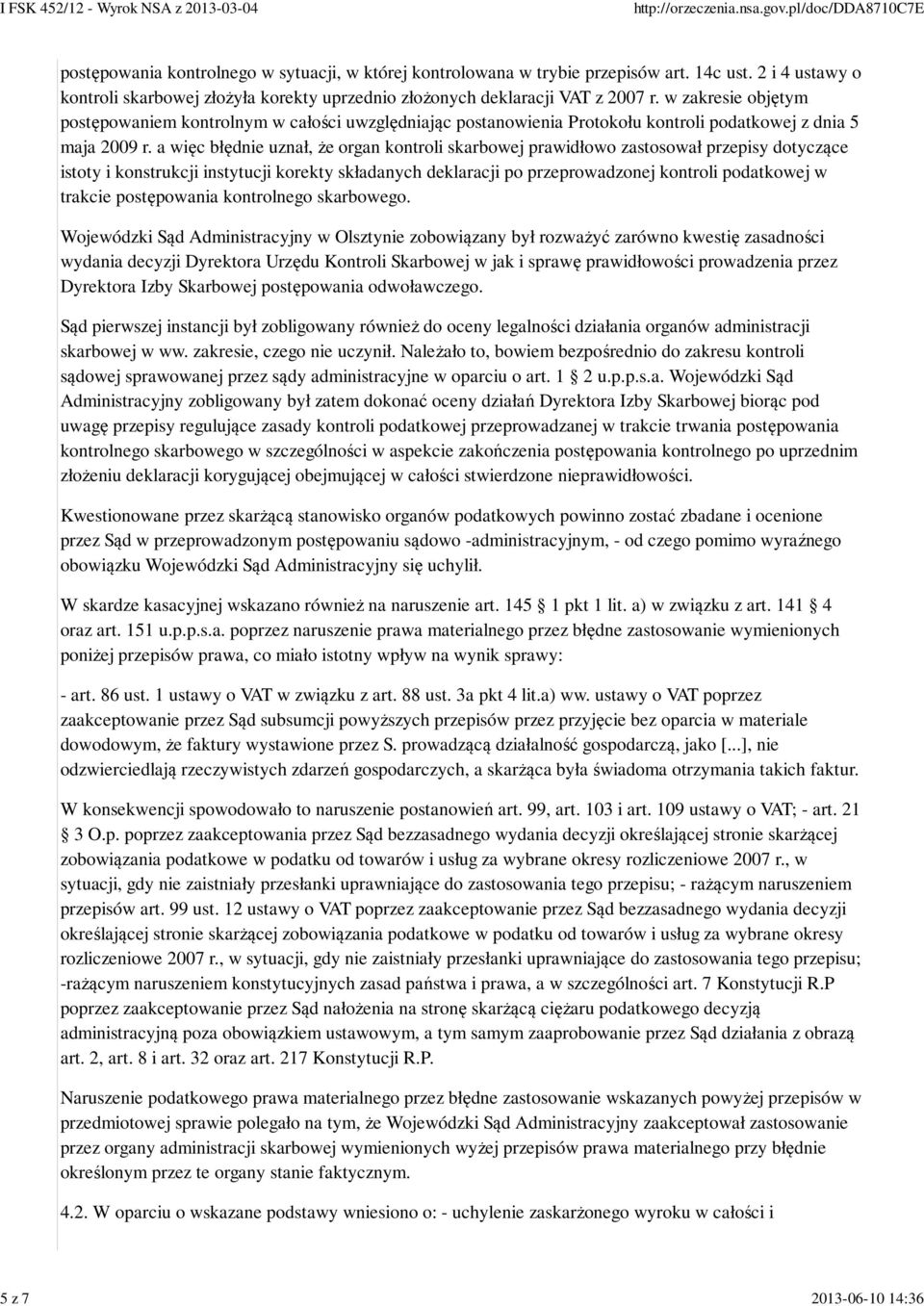 w zakresie objętym postępowaniem kontrolnym w całości uwzględniając postanowienia Protokołu kontroli podatkowej z dnia 5 maja 2009 r.