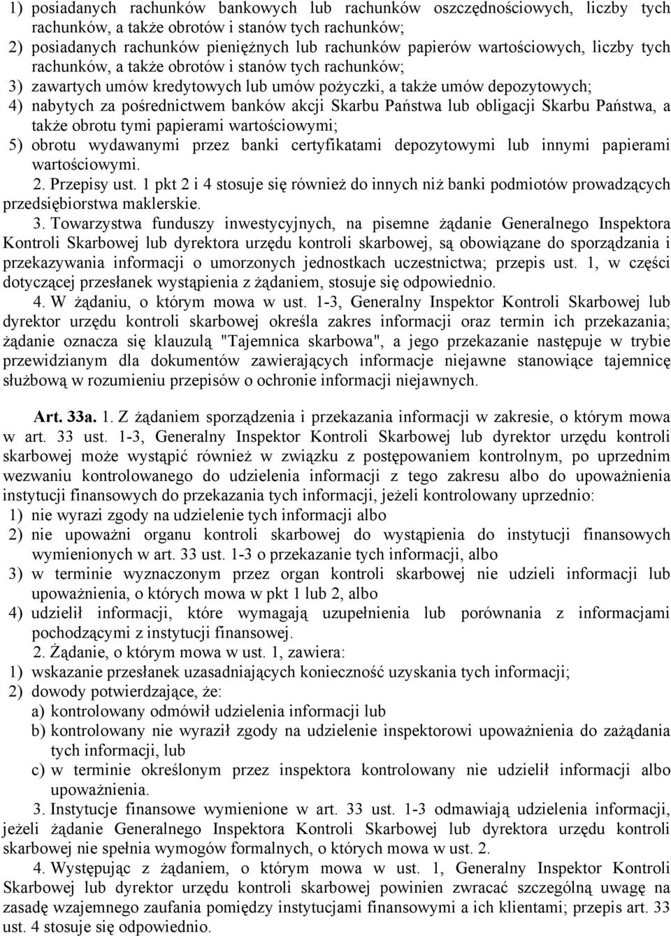 Skarbu Państwa lub obligacji Skarbu Państwa, a także obrotu tymi papierami wartościowymi; 5) obrotu wydawanymi przez banki certyfikatami depozytowymi lub innymi papierami wartościowymi. 2.