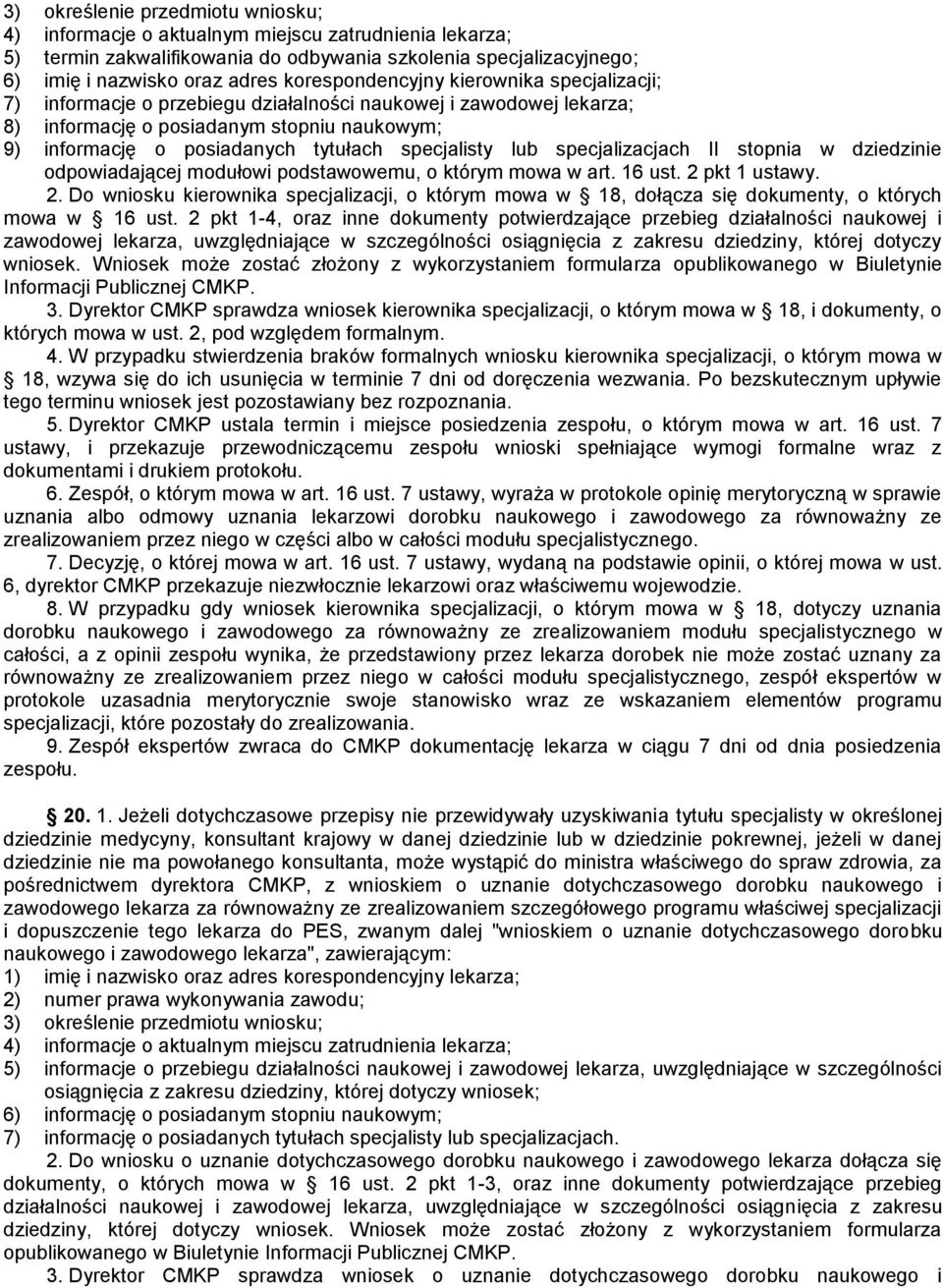 specjalisty lub specjalizacjach II stopnia w dziedzinie odpowiadającej modułowi podstawowemu, o którym mowa w art. 16 ust. 2 