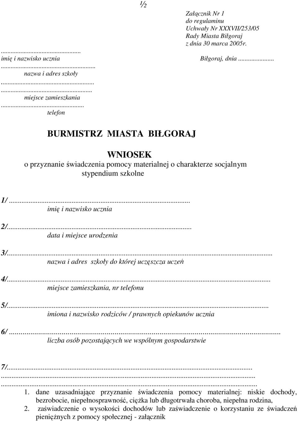 .. data i miejsce urodzenia 3/ nazwa i adres szkoły do której uczęszcza uczeń 4/... miejsce zamieszkania, nr telefonu 5/... imiona i nazwisko rodziców / prawnych opiekunów ucznia 6/.