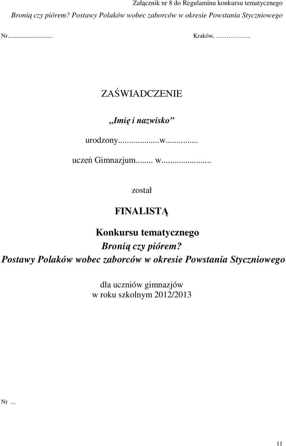 . ZAŚWIADCZENIE Imię i nazwisko urodzony...w... uczeń Gimnazjum... w.