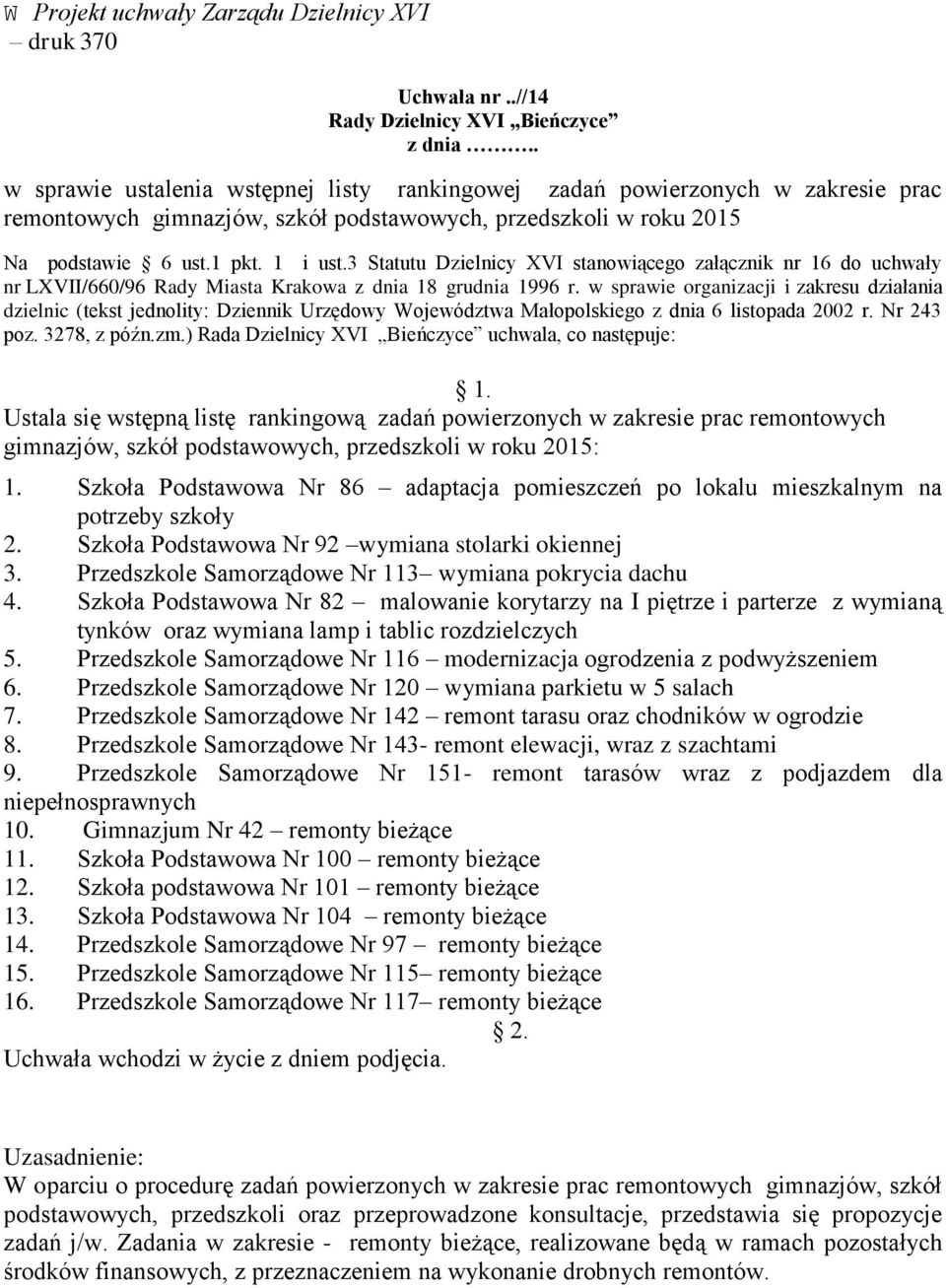 3 Statutu Dzielnicy XVI stanowiącego załącznik nr 16 do uchwały nr LXVII/660/96 Rady Miasta Krakowa z dnia 18 grudnia 1996 r.