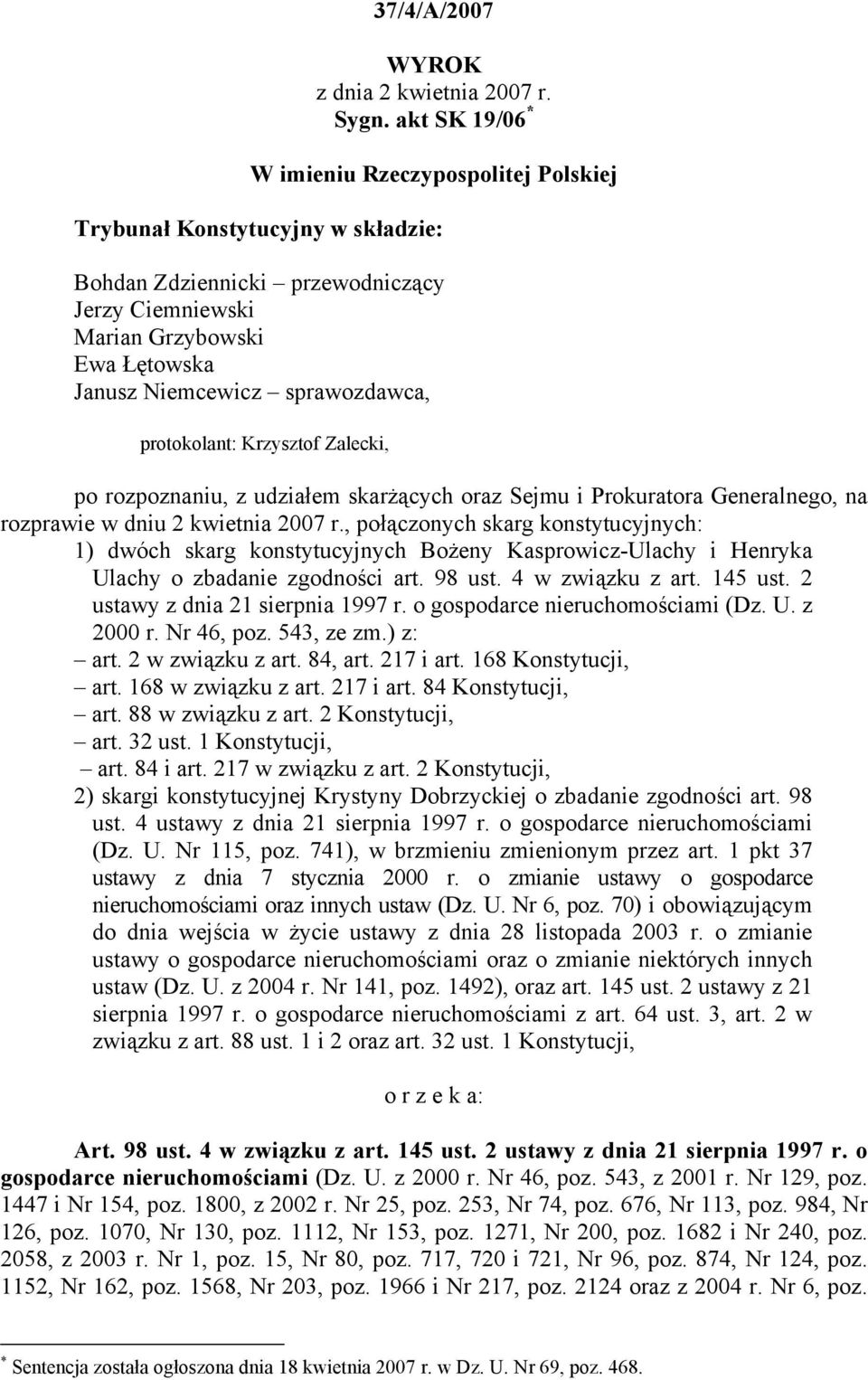 sprawozdawca, protokolant: Krzysztof Zalecki, po rozpoznaniu, z udziałem skarżących oraz Sejmu i Prokuratora Generalnego, na rozprawie w dniu 2 kwietnia 2007 r.