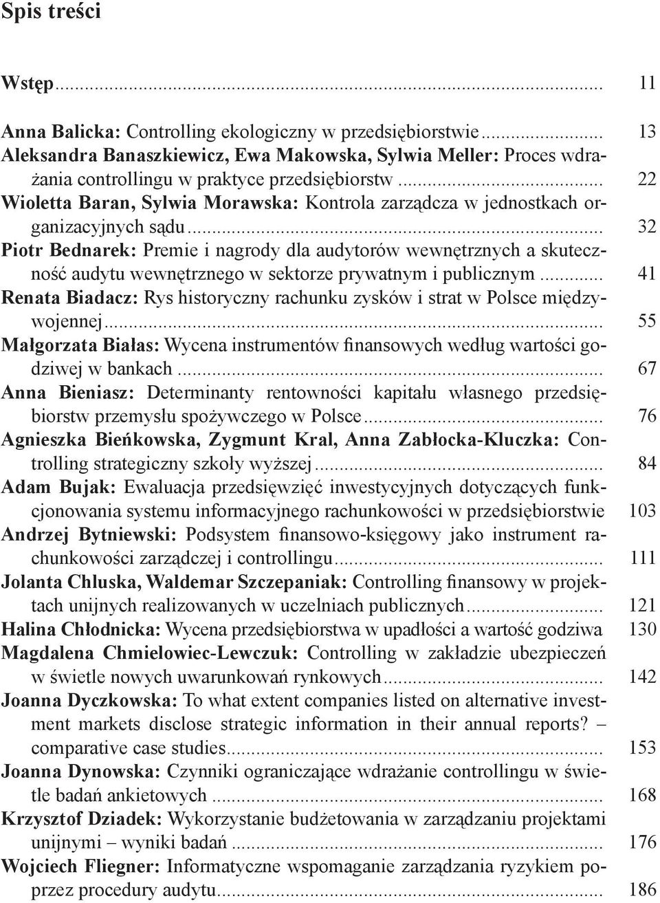 .. 32 Piotr Bednarek: Premie i nagrody dla audytorów wewnętrznych a skuteczność audytu wewnętrznego w sektorze prywatnym i publicznym.